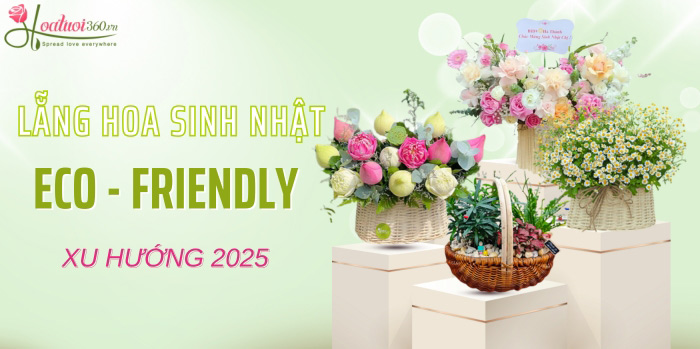 Lẵng hoa sinh nhật thiết kế eco-friendly – xu hướng nổi bật năm 2025, mang vẻ đẹp tinh tế và thân thiện với môi trường